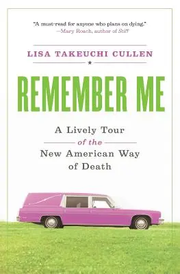 Recuérdame: Un animado recorrido por la nueva forma americana de morir - Remember Me: A Lively Tour of the New American Way of Death