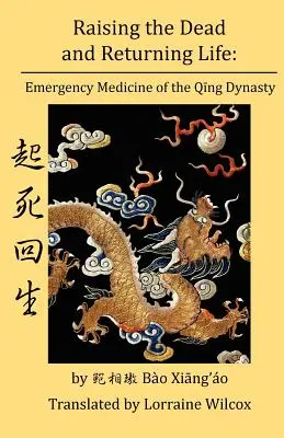 Resucitar a los muertos y devolver la vida: La medicina de urgencia de la dinastía Qing - Raising the Dead and Returning Life: Emergency Medicine of the Qing Dynasty