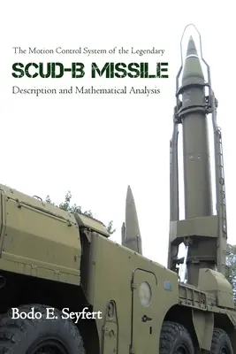 El sistema de control de movimiento del legendario misil Scud-B. Descripción y análisis matemático Descripción y análisis matemático - The Motion Control System of the Legendary Scud-B Missile: Description and Mathematical Analysis