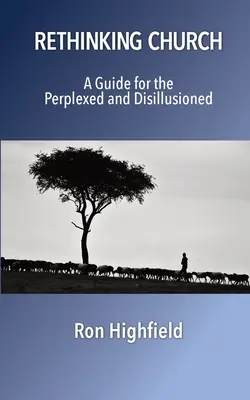 Repensar la Iglesia: Guía para perplejos y desilusionados - Rethinking Church: A Guide for the Perplexed and Disillusioned