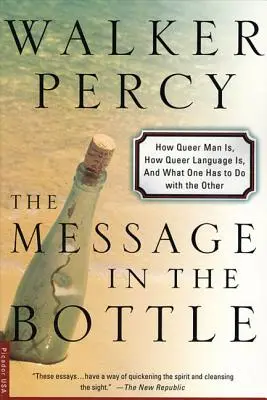 El mensaje en la botella: Qué extraño es el hombre, qué extraño es el lenguaje y qué tiene que ver una cosa con la otra - The Message in the Bottle: How Queer Man Is, How Queer Language Is, and What One Has to Do with the Other