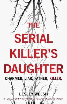 La hija del asesino en serie: Un thriller totalmente apasionante lleno de giros impactantes - The Serial Killer's Daughter: A totally gripping thriller full of shocking twists