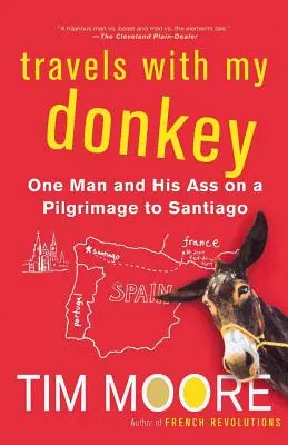 Viajes con mi burro: Un hombre y su burro en el Camino de Santiago - Travels with My Donkey: One Man and His Ass on a Pilgrimage to Santiago