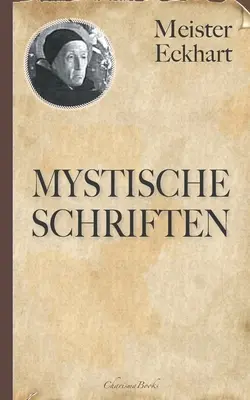 Meister Eckhart Mystische Schriften - Meister Eckhart: Mystische Schriften