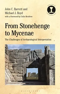 De Stonehenge a Micenas: Los retos de la interpretación arqueológica - From Stonehenge to Mycenae: The Challenges of Archaeological Interpretation