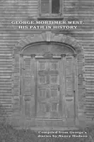 George Mortimer West, su camino en la historia - George Mortimer West, His Path in History