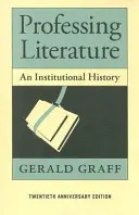 Profesar la literatura: Una historia institucional - Professing Literature: An Institutional History