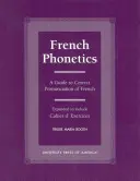 Fonética francesa: Guía para la correcta pronunciación del francés y Cuaderno de ejercicios - French Phonetics: A Guide to Correct Pronunciation of French and Cahier d'Exercises