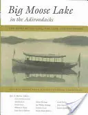 El lago Big Moose en los Adirondacks: La historia del lago, la tierra y la gente - Big Moose Lake in the Adirondacks: The Story of the Lake, the Land, and the People