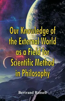 Nuestro conocimiento del mundo exterior como campo para el método científico en filosofía - Our Knowledge of the External World as a Field for Scientific Method in Philosophy