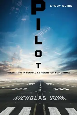 Piloto - Guía de estudio: Cómo preparar a los líderes integrales del mañana - Pilot - Study Guide: Preparing Integral Leaders of Tomorrow