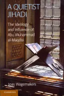 Un yihadista quietista: ideología e influencia de Abu Muhammad Al-Maqdisi - A Quietist Jihadi: The Ideology and Influence of Abu Muhammad Al-Maqdisi