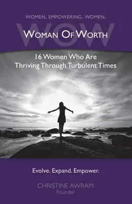 WOW Woman of Worth: 16 mujeres que prosperan en tiempos turbulentos - WOW Woman of Worth: 16 Women Who Are Thriving Through Turbulent Times