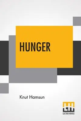 El hambre: Traducido del noruego por George Egerton con una introducción de Edwin Bjrkman - Hunger: Translated From The Norwegian By George Egerton With An Introduction By Edwin Bjrkman