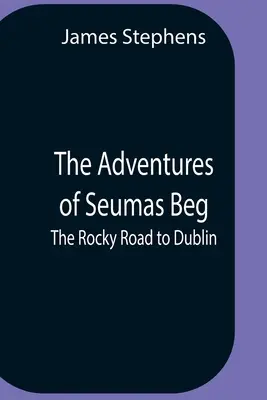 Las aventuras de Seumas Beg: el camino rocoso a Dublín - The Adventures Of Seumas Beg; The Rocky Road To Dublin