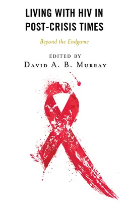 Vivir con el VIH después de la crisis: Más allá del final - Living with HIV in Post-Crisis Times: Beyond the Endgame