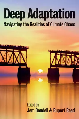 Adaptación profunda: Navegar por la realidad del caos climático - Deep Adaptation: Navigating the Realities of Climate Chaos