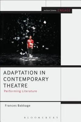 La adaptación en el teatro contemporáneo: La literatura escénica - Adaptation in Contemporary Theatre: Performing Literature