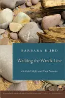 Walking the Wrack Line: Sobre los cambios de marea y lo que queda - Walking the Wrack Line: On Tidal Shifts and What Remains