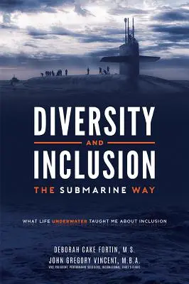 Diversidad e inclusión al estilo submarino: Lo que la vida submarina me enseñó sobre la inclusión - Diversity and Inclusion the Submarine Way: What Life Underwater Taught Me about Inclusion