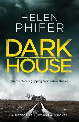 La casa oscura: Un thriller de asesinos en serie absolutamente apasionante - Dark House: An Absolutely Gripping Serial Killer Thriller