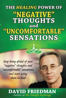 El poder curativo de los pensamientos negativos y las sensaciones incómodas - The Healing Power of Negative Thoughts and Uncomfortable Sensations