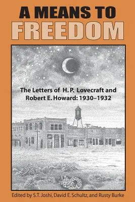 Un medio para la libertad: Las cartas de H. P. Lovecraft y Robert E. Howard (Volumen 1) - A Means to Freedom: The Letters of H. P. Lovecraft and Robert E. Howard (Volume 1)