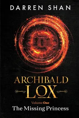 Archibald Lox Volumen 1: La princesa desaparecida - Archibald Lox Volume 1: The Missing Princess