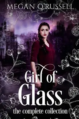 La chica de cristal: La colección completa - Girl of Glass: The Complete Collection