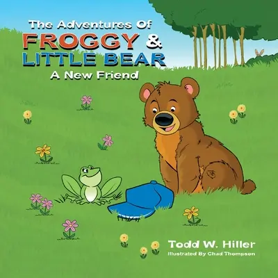 Las aventuras de la ranita y el osito: Un nuevo amigo - The Adventures of Froggy and Little Bear: A New Friend