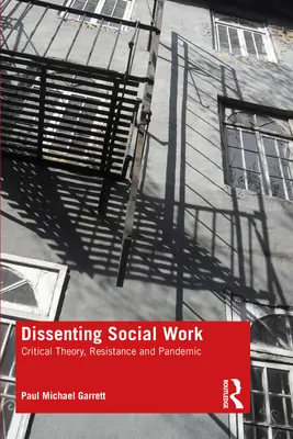 Trabajo social disidente: Teoría crítica, resistencia y pandemia - Dissenting Social Work: Critical Theory, Resistance and Pandemic