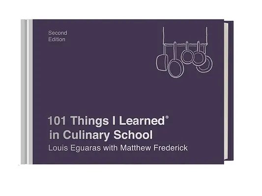 101 cosas que aprendí(r) en la escuela de cocina (segunda edición) - 101 Things I Learned(r) in Culinary School (Second Edition)