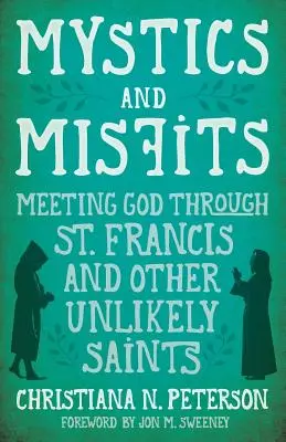 Místicos e inadaptados: El encuentro con Dios a través de San Francisco y otros santos insólitos - Mystics and Misfits: Meeting God Through St. Francis and Other Unlikely Saints