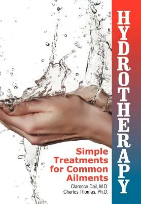 Hidroterapia: Tratamientos sencillos para dolencias comunes - Hydrotherapy: Simple Treatments for Common Ailments