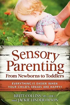 Crianza sensorial, desde recién nacidos hasta niños pequeños: Todo es más fácil cuando los sentidos de su hijo están contentos. - Sensory Parenting, from Newborns to Toddlers: Everything Is Easier When Your Child's Senses Are Happy!