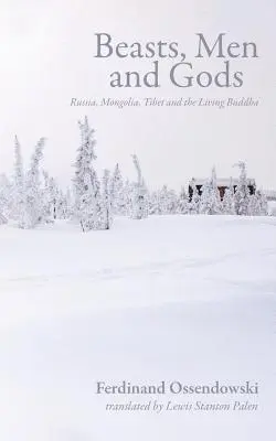 Bestias, Hombres y Dioses: Rusia, Mongolia, Tíbet y el Buda Viviente - Beasts, Men and Gods: Russia, Mongolia, Tibet and the Living Buddha