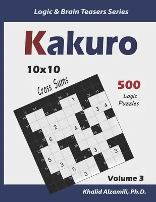 Kakuro: 500 puzzles de lógica (10x10): Mantenga su cerebro joven - Kakuro: 500 Logic Puzzles (10x10): Keep Your Brain Young