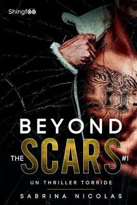 Más allá de las cicatrices - Tomo 1: Un Thriller torride - Beyond The Scars - Tome 1: Un Thriller torride