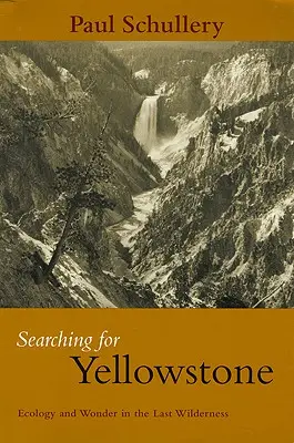 En busca de Yellowstone: Ecología y asombro en la última tierra salvaje - Searching for Yellowstone: Ecology and Wonder in the Last Wilderness