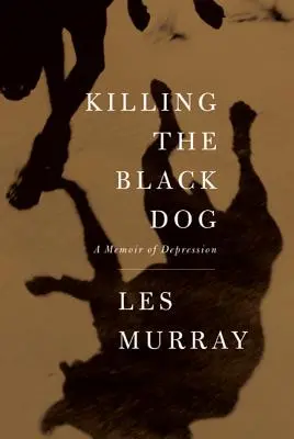 Matar al perro negro: A Memoir of Depression - Killing the Black Dog: A Memoir of Depression