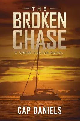 La persecución rota: Una novela de Chase Fulton - The Broken Chase: A Chase Fulton Novel