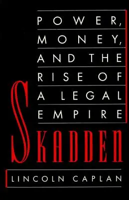 Skadden: Poder, dinero y el auge de un imperio jurídico - Skadden: Power, Money, and the Rise of a Legal Empire