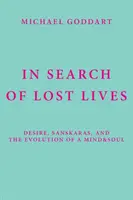 En busca de vidas perdidas: El deseo, los sanskaras y la evolución de la mente y el alma - In Search of Lost Lives: Desire, Sanskaras, and the Evolution of a Mind&Soul