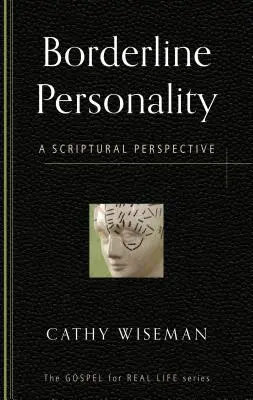La personalidad límite: Una perspectiva bíblica - Borderline Personality: A Scriptural Perspective