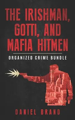 El irlandés, Gotti y los sicarios de la mafia: El crimen organizado Bundle - The Irishman, Gotti, and Mafia Hitmen: The Organized Crime Bundle