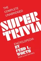 Enciclopedia completa y sin abreviar de Super Trivia - The Complete Unabridged Super Trivia Encyclopedia
