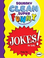 Squeaky Clean Super Funny Jokes for Kidz: (Cosas que hacer en casa, aprender a leer, chistes y adivinanzas para niños) - Squeaky Clean Super Funny Jokes for Kidz: (Things to Do at Home, Learn to Read, Jokes & Riddles for Kids)