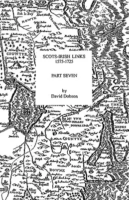 Enlaces escoceses-irlandeses, 1575-1725. Séptima parte - Scots-Irish Links, 1575-1725. Part Seven