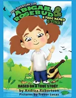 Las aventuras de Abigail Rosebud y una rana llamada Stink - The Adventures of Abigail Rosebud And A Frog Named Stink!