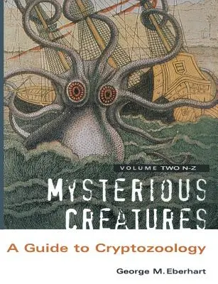 Criaturas misteriosas: Guía de Criptozoología - Volumen 2 - Mysterious Creatures: A Guide to Cryptozoology - Volume 2